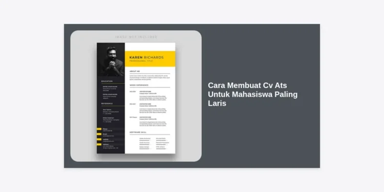 10+ Cara Membuat CV ATS untuk Mahasiswa Paling Laris Agar Cepat Dilirik Rekruter