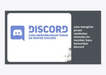 10+ Cara Mengirim Pesan Sambutan Otomatis ke Member Baru Komunitas Discord: Panduan Lengkap Automasi AI 2024