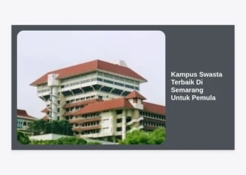 10 Kampus Swasta Terbaik Di Semarang Untuk Pemula: Panduan Lengkap & Biaya 2024
