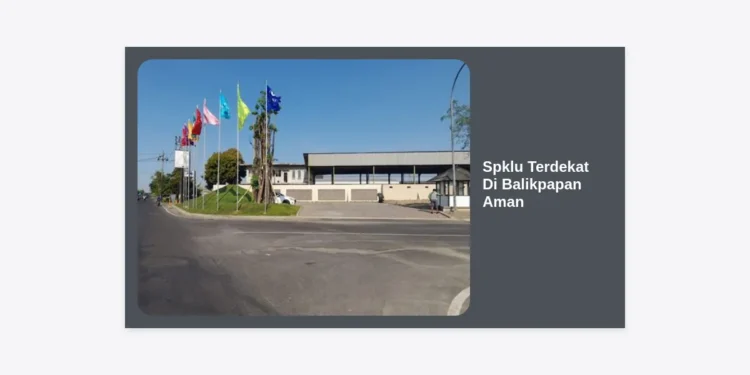 10+ Lokasi Spklu Terdekat Di Balikpapan Aman dan Terpercaya: Panduan Lengkap 2024