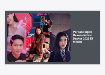 10 Perbandingan Rekomendasi Drakor 2026 Di Medan: Panduan Lengkap untuk Pecinta K-Drama