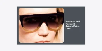 10+ Rekomendasi Kacamata Anti Radiasi Di Jakarta Paling Laris & Panduan Belanja 2024