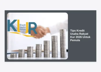 10+ Tips Kredit Usaha Rakyat KUR 2026 Untuk Pemula: Panduan Lengkap Modal Cair