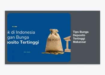 12 Tips Bunga Deposito Tertinggi Makassar: Strategi Investasi Menguntungkan & Aman 2024