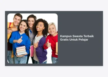 15 Kampus Swasta Terbaik Gratis Untuk Pelajar: Panduan Lengkap Beasiswa S1 Sampai Lulus