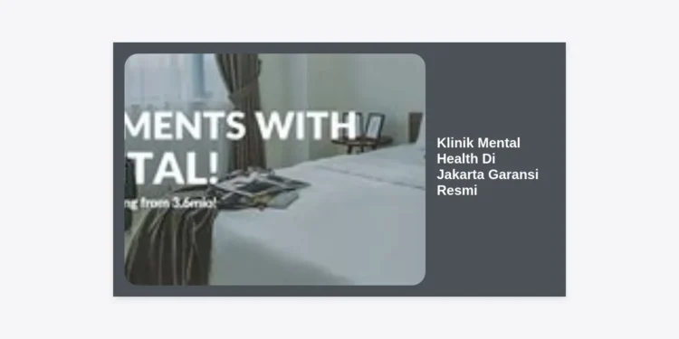 15 Klinik Mental Health di Jakarta Garansi Resmi: Panduan Lengkap Layanan Kesehatan Mental Terpercaya