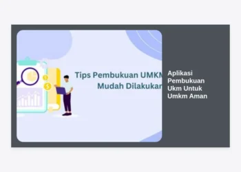 15+ Rekomendasi Aplikasi Pembukuan UKM untuk UMKM Aman dan Terpercaya 2024