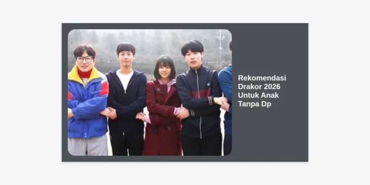 15+ Rekomendasi Drakor 2026 Untuk Anak Tanpa Dp: Seru, Edukatif, dan Gratis!