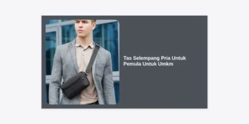 15+ Strategi Bisnis Tas Selempang Pria Untuk Pemula Untuk UMKM Agar Cuan Maksimal
