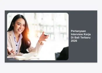 50+ Daftar Pertanyaan Interview Kerja Di Bali Terbaru 2026 dan Strategi Jawaban Terbaik