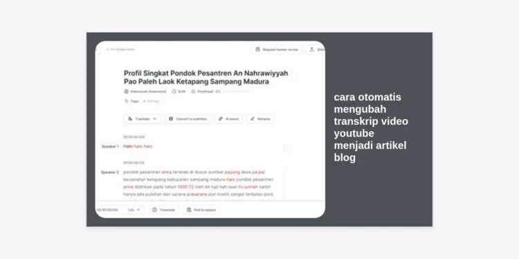 7 Cara Otomatis Mengubah Transkrip Video YouTube Menjadi Artikel Blog Berbasis AI