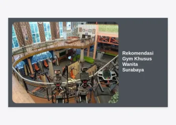 7 Rekomendasi Gym Khusus Wanita Surabaya: Review Lengkap, Harga, & Fasilitas Terbaik 2024
