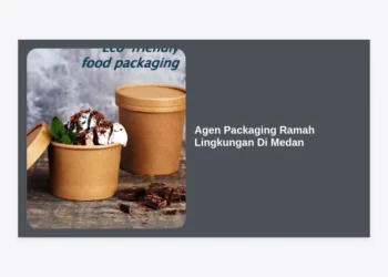 Agen Packaging Ramah Lingkungan Di Medan: Solusi Kemasan Berkelanjutan Terbaik 2024