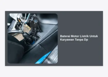 Baterai Motor Listrik Untuk Karyawan Tanpa DP: Solusi Hemat & Transportasi Modern