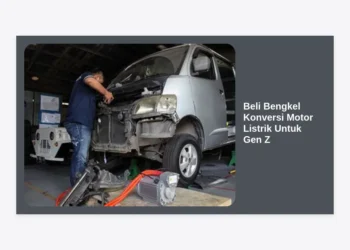 Beli Bengkel Konversi Motor Listrik Untuk Gen Z: Panduan Lengkap dan Tips Hemat