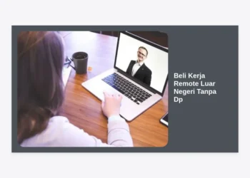 Beli Kerja Remote Luar Negeri Tanpa Dp: Panduan Lengkap dan Tips Sukses Karir Global