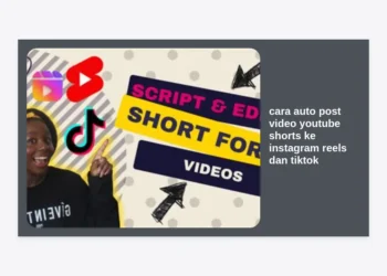 Cara Auto Post Video YouTube Shorts ke Instagram Reels dan TikTok Secara Otomatis dengan AI