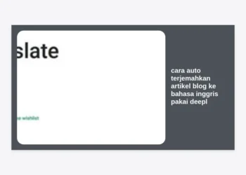 Cara Auto Terjemahkan Artikel Blog ke Bahasa Inggris Pakai DeepL: Panduan Otomatisasi AI Lengkap