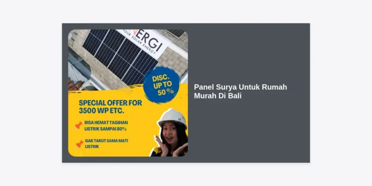 Cara Hemat Listrik! Panduan Pemasangan Panel Surya Untuk Rumah Murah Di Bali