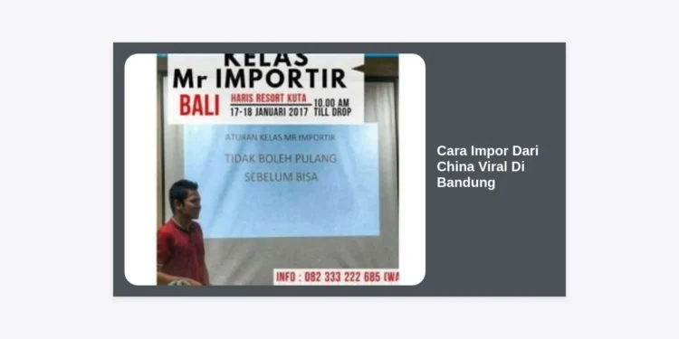 Cara Impor Dari China Viral Di Bandung: Panduan Strategis Bisnis Impor Skala UMKM
