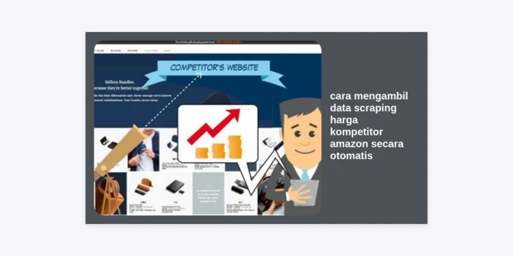 Cara Mengambil Data Scraping Harga Kompetitor Amazon Secara Otomatis: Panduan Strategi & Otomasi AI 2024
