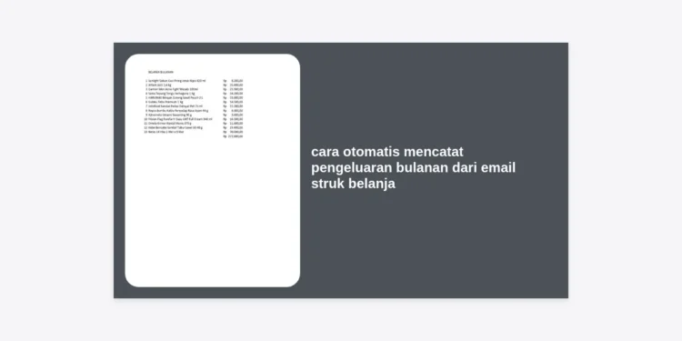 Cara Otomatis Mencatat Pengeluaran Bulanan dari Email Struk Belanja dengan AI Automation
