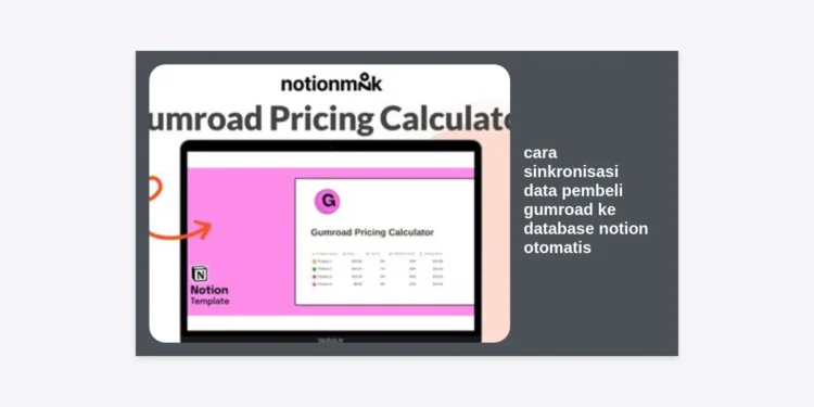 Cara Sinkronisasi Data Pembeli Gumroad ke Database Notion Otomatis: Panduan Lengkap untuk Solopreneur