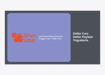 Daftar Cara Daftar Paylater Yogyakarta Terbaru: Panduan Lengkap dan Tips Cepat Disetujui