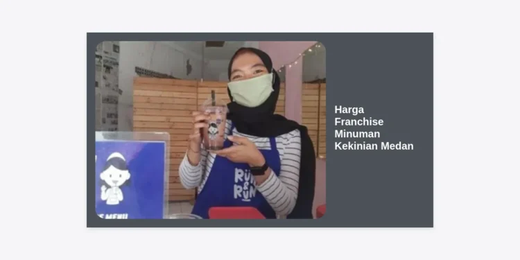 Daftar Harga Franchise Minuman Kekinian Medan Terbaru 2024: Panduan Modal dan Tips Sukses