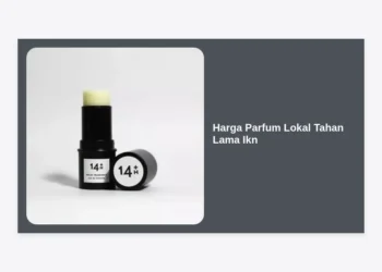 Daftar Harga Parfum Lokal Tahan Lama IKN Terbaru 2024: Wangi Seharian di Ibu Kota Baru