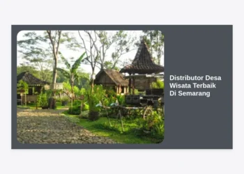 Distributor Desa Wisata Terbaik Di Semarang: Panduan Lengkap Paket Wisata & Edukasi 2024