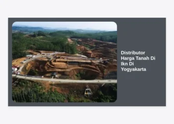 Distributor Harga Tanah Di Ikn Di Yogyakarta: Panduan Investasi Properti Strategis 2024
