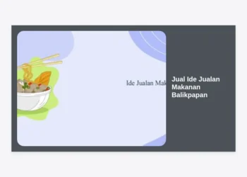 Jual Ide Jualan Makanan Balikpapan: Strategi Bisnis Kuliner Paling Menguntungkan di Kota Minyak