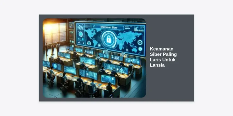 Keamanan Siber Paling Laris Untuk Lansia: Panduan Lengkap Lindungi Diri dari Penipuan Online