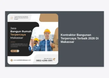 Kontraktor Bangunan Terpercaya Terbaik 2026 Di Makassar: Panduan Lengkap & Biaya