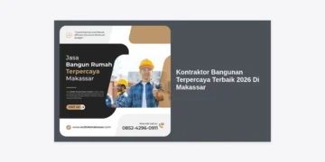 Kontraktor Bangunan Terpercaya Terbaik 2026 Di Makassar: Panduan Lengkap & Biaya