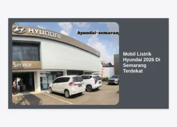 Mobil Listrik Hyundai 2026 Di Semarang Terdekat: Panduan Lengkap, Harga, dan Lokasi Dealer