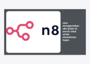 Panduan Lengkap: Cara Menggunakan n8n Gratis di Server Lokal untuk Otomatisasi Tugas Tanpa Batas