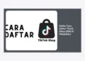 Panduan Lengkap Daftar Cara Daftar Tiktok Shop 2026 Di Pekanbaru: Strategi Sukses UMKM Riau