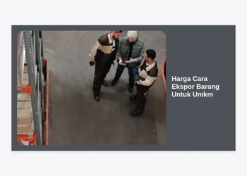 Panduan Lengkap Harga Cara Ekspor Barang Untuk UMKM: Strategi Hemat Menuju Pasar Global