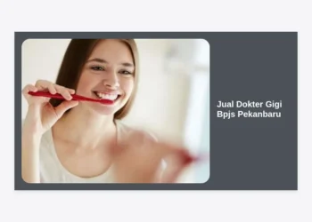 Panduan Lengkap Memilih dan Jual Dokter Gigi BPJS Pekanbaru: Layanan, Prosedur, dan Rekomendasi Klinik Terbaik