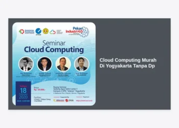 Panduan Lengkap Memilih Layanan Cloud Computing Murah Di Yogyakarta Tanpa Dp untuk Bisnis dan Mahasiswa