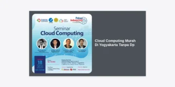 Panduan Lengkap Memilih Layanan Cloud Computing Murah Di Yogyakarta Tanpa Dp untuk Bisnis dan Mahasiswa