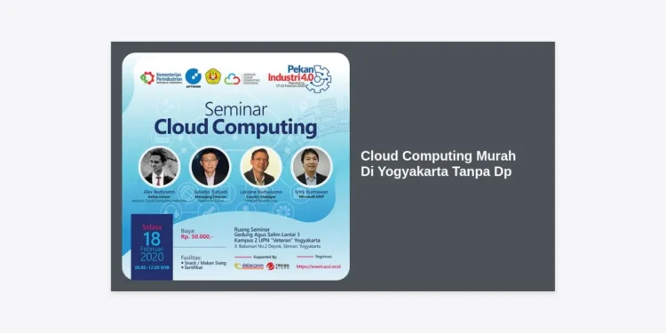 Panduan Lengkap Memilih Layanan Cloud Computing Murah Di Yogyakarta Tanpa Dp untuk Bisnis dan Mahasiswa