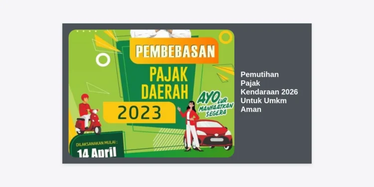 Panduan Lengkap Pemutihan Pajak Kendaraan 2026 Untuk UMKM Aman: Strategi Hemat Biaya Operasional Bisnis