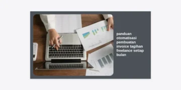 Panduan Otomatisasi Pembuatan Invoice Tagihan Freelance Setiap Bulan: Langkah Praktis Efisiensi Waktu