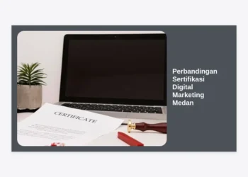 Perbandingan Sertifikasi Digital Marketing Medan Terbaik 2024: Panduan Lengkap Memilih Kursus