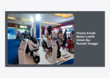 Promo Kredit Motor Listrik Untuk Ibu Rumah Tangga: Solusi Hemat dan Praktis Mulai 0 Rupiah