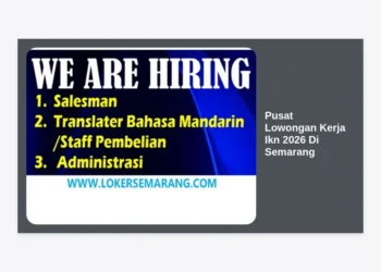 Pusat Lowongan Kerja IKN 2026 di Semarang: Panduan Karier Lengkap & Strategi Sukses