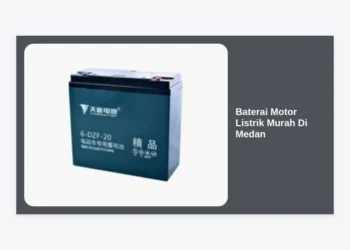 Rekomendasi Baterai Motor Listrik Murah di Medan: Panduan Lengkap Harga & Tips Hemat